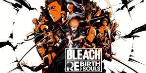BLEACH Rebirth of Souls